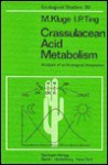 Crassulacean Acid Metabolism: Analysis of an Ecological Adaptation - Manfred Kluge, Irwin P. Ting