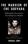 The Marxism of Che Guevara: Philosophy, Economics, Revolutionary Warfare - Michael Löwy, Michael Lwy