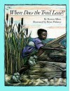 Where Does the Trail Lead? - Burton Albert, Brian Pinkney