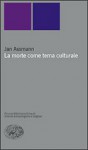 La morte come tema culturale: Immagini e riti mortuari nell'antico Egitto - Jan Assmann, Umberto Gandini, Thomas Macho