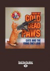 From My Cold Dead Paws: Cats and the Guns They Love - James Bennett