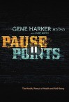 Pause Points: The Mindful Pursuit of Health and Well-Being - Gene Harker, Curt Smith