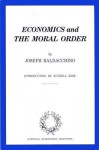 Economics and the Moral Order - Joseph Baldacchino, Russell Kirk