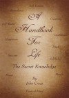 A Handbook For Life: The Secret Knowledge - John Cross