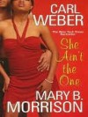 She Ain't the One - Carl Weber, Mary B. Morrison