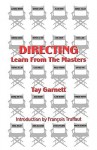 Directing: Learn from the Masters - Tay Garnett, Anthony Slide, François Truffaut