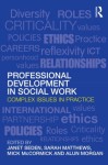 Professional Development in Social Work: Complex Issues in Practice (Post-qualifying Social Work) - Janet Seden, Sarah Matthews, Mick McCormick, Alun Morgan