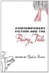 Contemporary Fiction and the Fairy Tale (Series in Fairy-Tale Studies) - Stephen Benson, Sarah Gamble, Andrew Teverson, Elizabeth Wanning Harries