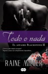 Todo o nada (El affaire Blackstone, #2) - Raine Miller, Cora Tiedra García