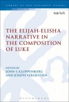The Elijah-Elisha Narrative in the Composition of Luke - John S. Kloppenborg, Joseph Verheyden