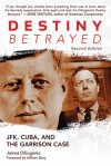 Destiny Betrayed: JFK, Cuba, and the Garrison Case - James DiEugenio