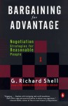 Bargaining for Advantage : Negotiation Strategies for Reasonable People - G. Richard Shell, Richard G. Shell