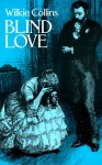 Blind Love - Wilkie Collins, Walter Besant, A. Forestier