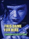 This Dame for Hire - Sandra Scoppettone