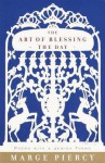 The Art of Blessing the Day: Poems with a Jewish Theme - Marge Piercy