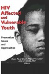 HIV Affected and Vulnerable Youth: Prevention Issues and Approaches - Alejandro Garcia, Susan Taylor-Brown