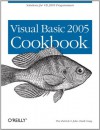 Visual Basic 2005 Cookbook: Solutions for VB 2005 Programmers (Cookbooks (O'Reilly)) - Tim Patrick, John Clark Craig