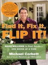 Find It, Fix It, Flip It!: Make Millions in Real Estate--One House at a Time - Michael Corbett