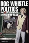 Dog Whistle Politics - Michael Paul