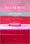 The Pink Hotel - Anna Stothard