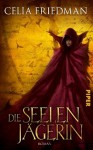 Die Seelenjägerin - C.S. Friedman, Irene Holicki