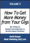 Top 10 Ways for Musicians and Songwriters to Get More Money from a Gig (MusicMarketing.com Presents) - David Hooper