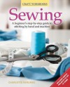 Sewing: A beginner's step-by-step guide to stitching by hand and machine - Charlotte Gerlings