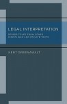 Legal Interpretation: Perspectives from Other Disciplines and Private Texts - Kent Greenawalt