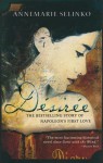 Desiree: The Bestselling Story of Napoleon's First Love - Annemarie Selinko