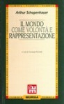 Il mondo come volontà e rappresentazione - Arthur Schopenhauer, Nicola Palanga, Giuseppe Riconda