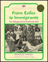 From Exiles to Immigrants: The Refugees from Southeast Asia - Ronald Takaki, Rebecca Stefoff, Carol Takaki