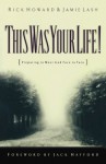 This Was Your Life!: Preparing to Meet God Face to Face - Rick Howard, Jamie Lash