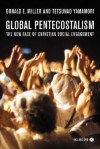 Global Pentecostalism: The New Face of Christian Social Engagement - Donald E. Miller, Tetsunao Yamamori