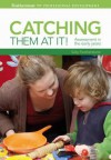 Catching Them at It!: Assessment in the Early Years. by Sally Featherstone - Sally Featherstone