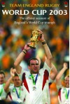 World Cup Diary 2003: The Official Account of England's World Cup Triumph - Team England Rugby