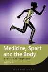 Medicine, Sport and the Body: A Historical Perspective - Neil Carter