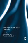 Trade Agreements at the Crossroads - Meredith Lewis, Susy Frankel