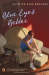 Blue Eyes Better - Ruth Wallace-Brodeur