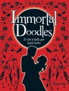 Immortal Doodles: It's Time to Doodle Your Deepest Desires - Robert McPhillips