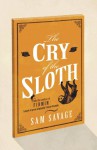 The Cry of the Sloth - Sam Savage