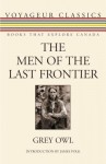 The Men of the Last Frontier - Grey Owl, James Polk