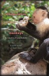 Manipulative Monkeys: The Capuchins of Lomas Barbudal - Susan Perry