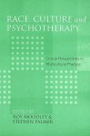 Race, Culture and Psychotherapy: Critical Perspectives in Multicultural Practice - Roy Moodley