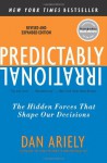 Predictably Irrational, Revised and Expanded Edition: The Hidden Forces That Shape Our Decisions - Dan Ariely