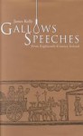 Gallows Speeches From Eighteenth Century Ireland - James Kelly