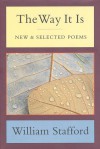 The Way It Is: New and Selected Poems - William Edgar Stafford