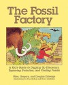 The Fossil Factory: A Kid's Guide to Digging Up Dinosaurs, Exploring Evolution, and Finding Fossils - Niles Eldredge