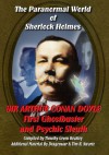 The Paranormal World of Shelock Holmes: Sir Arthur Conan Doyle First Ghost Buster and Psychic Sleuth - Timothy Green Beckley, Dragonstar, Tim R. Swartz