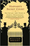 Harvard's Secret Court: The Savage 1920 Purge of Campus Homosexuals - William Wright