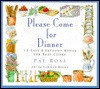 Please Come for Dinner: 12 Easy & Elegant Menus for Busy Cooks - Pat Ross